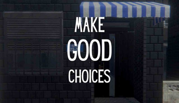 Make Good Choices Pre-Installed Steamunderground.net