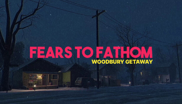 Fears to Fathom – Woodbury Getaway Pre-Installed Steamunderground.net